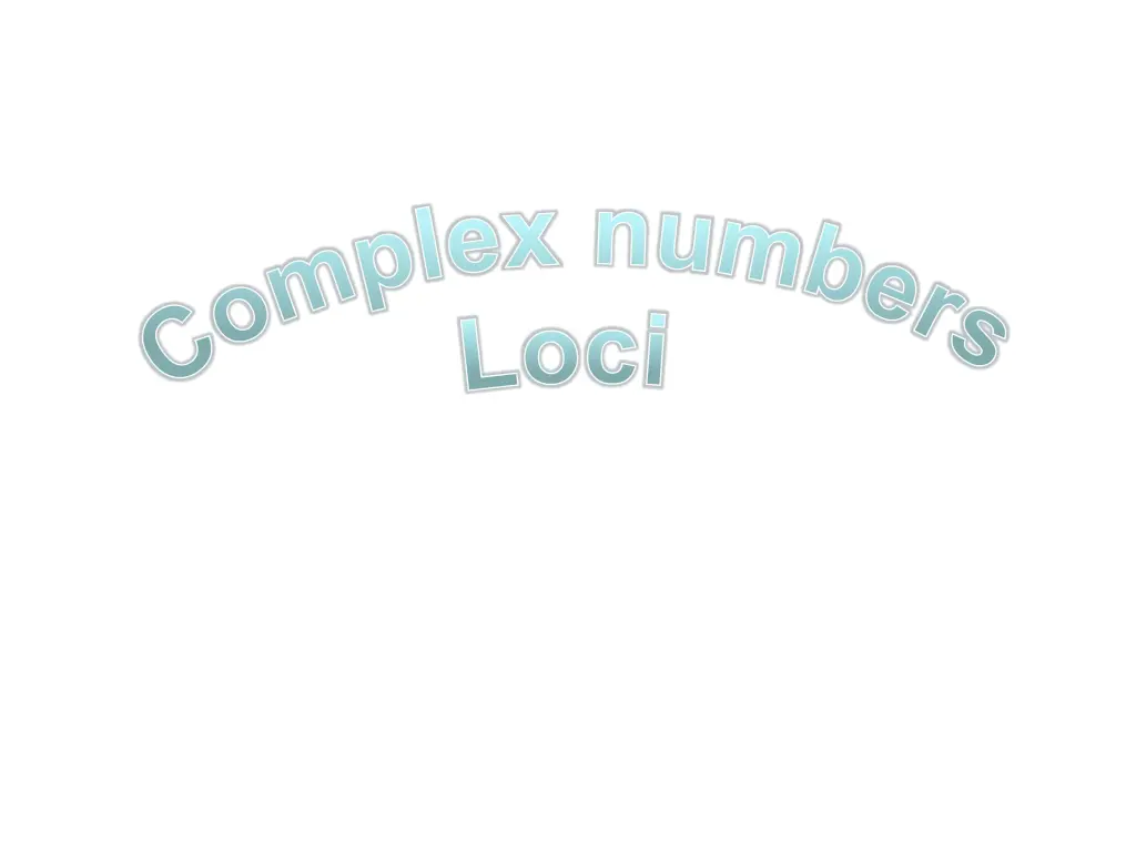 c o m p l e x n u m b e r s l o c i