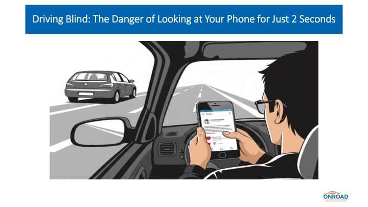 driving blind the danger of looking at your phone