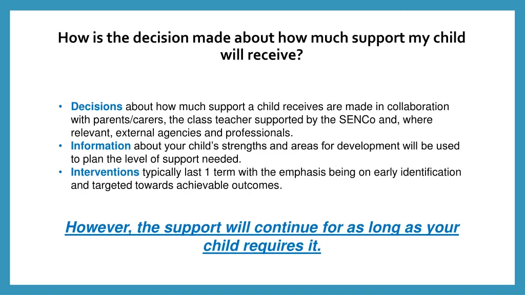 how is the decision made about how much support