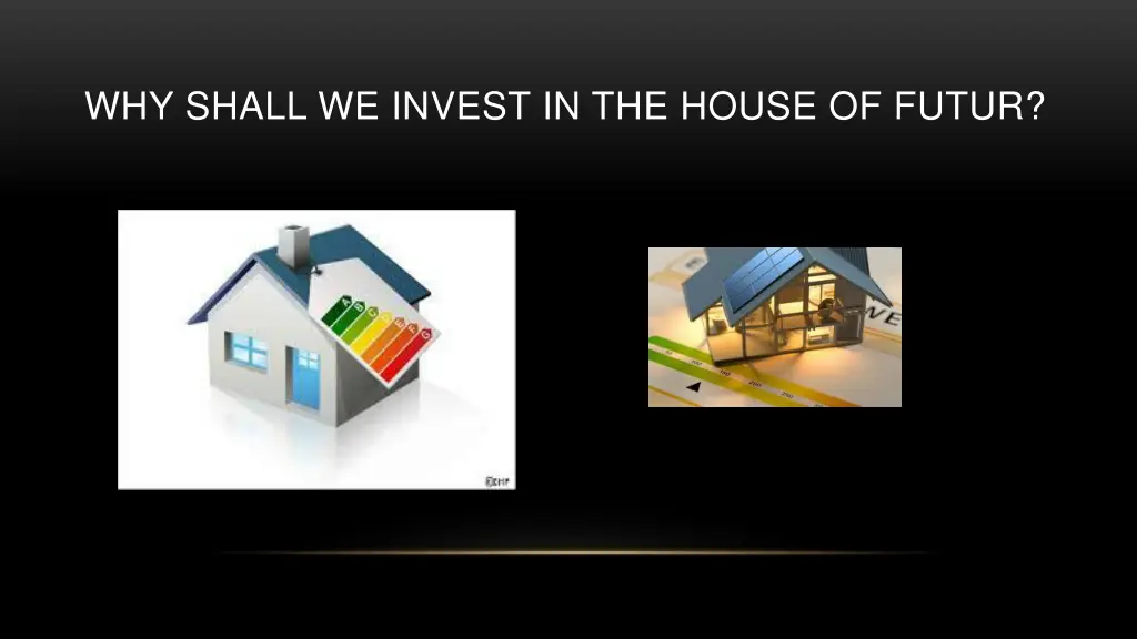 why shall we invest in the house of futur