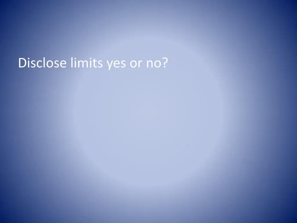 disclose limits yes or no