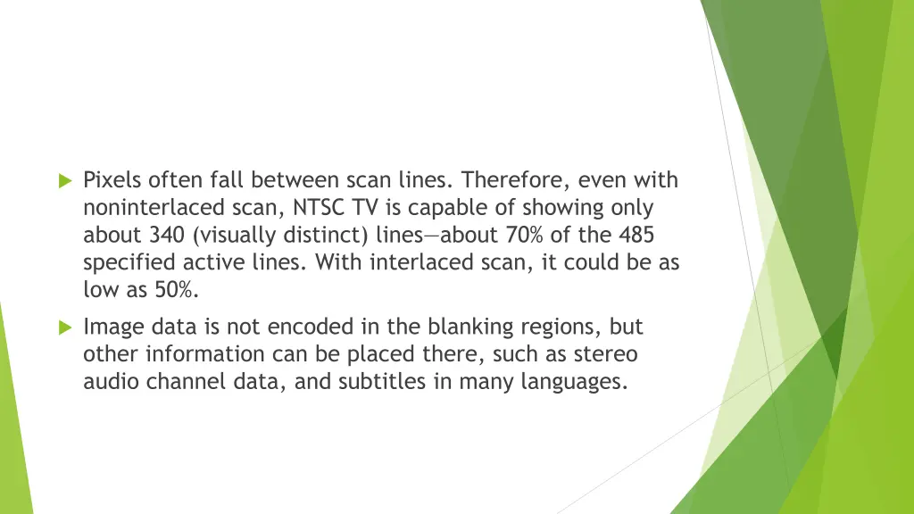 pixels often fall between scan lines therefore
