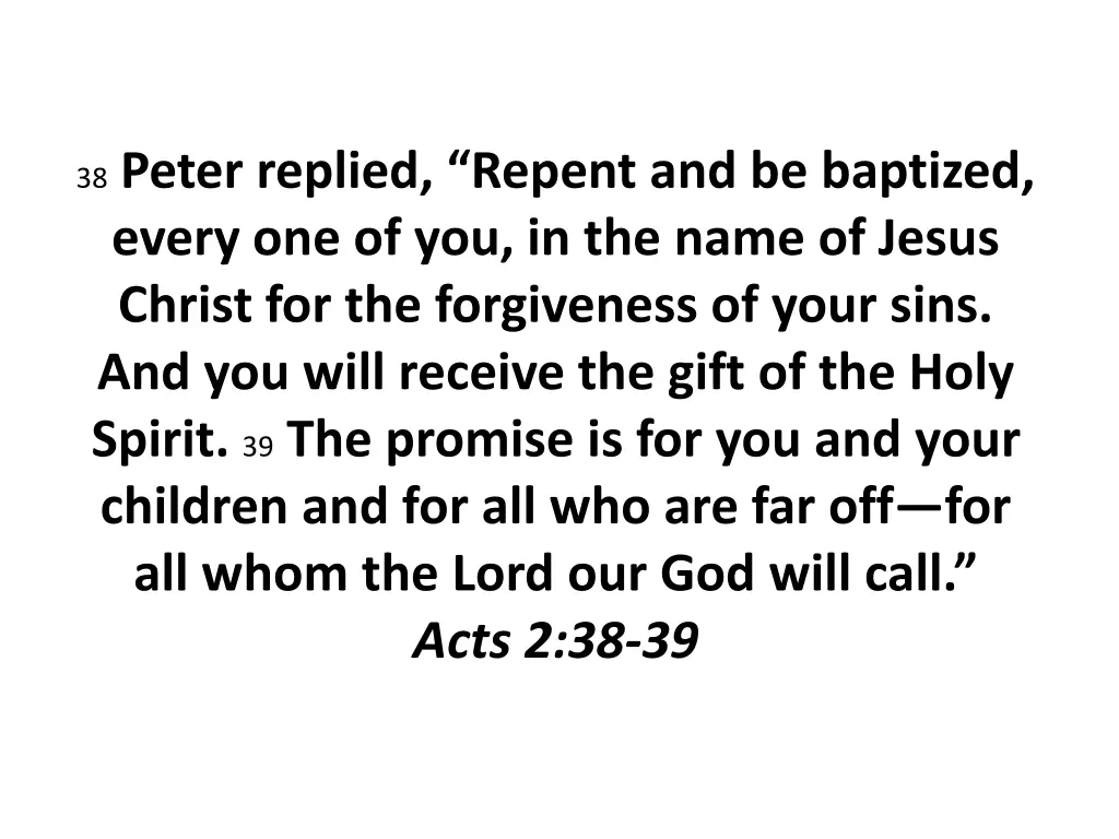 38 peter replied repent and be baptized every