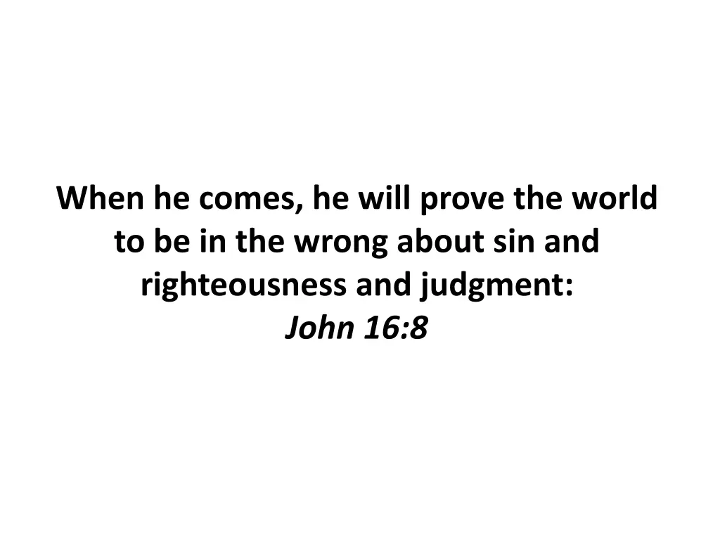 when he comes he will prove the world