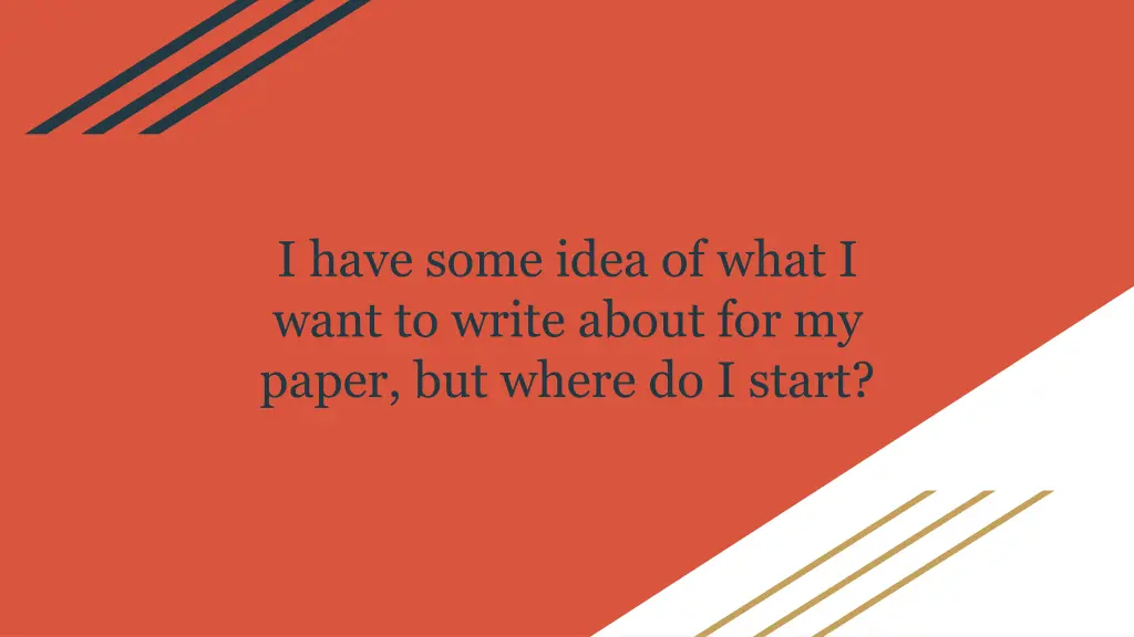 i have some idea of what i want to write about