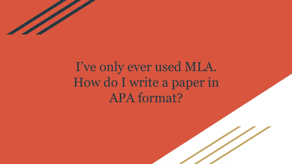 i ve only ever used mla how do i write a paper