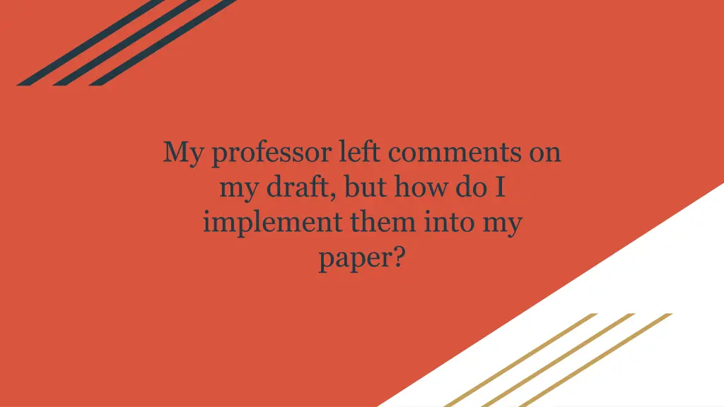 my professor left comments on my draft