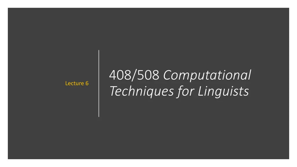 408 508 computational techniques for linguists