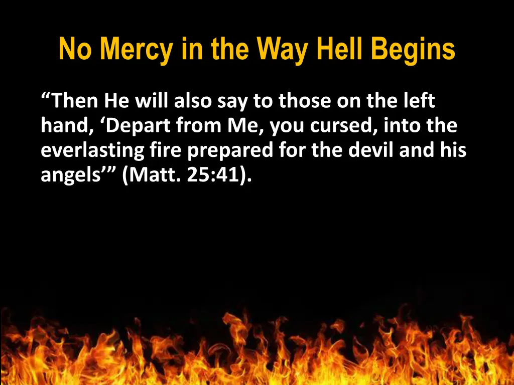 no mercy in the way hell begins