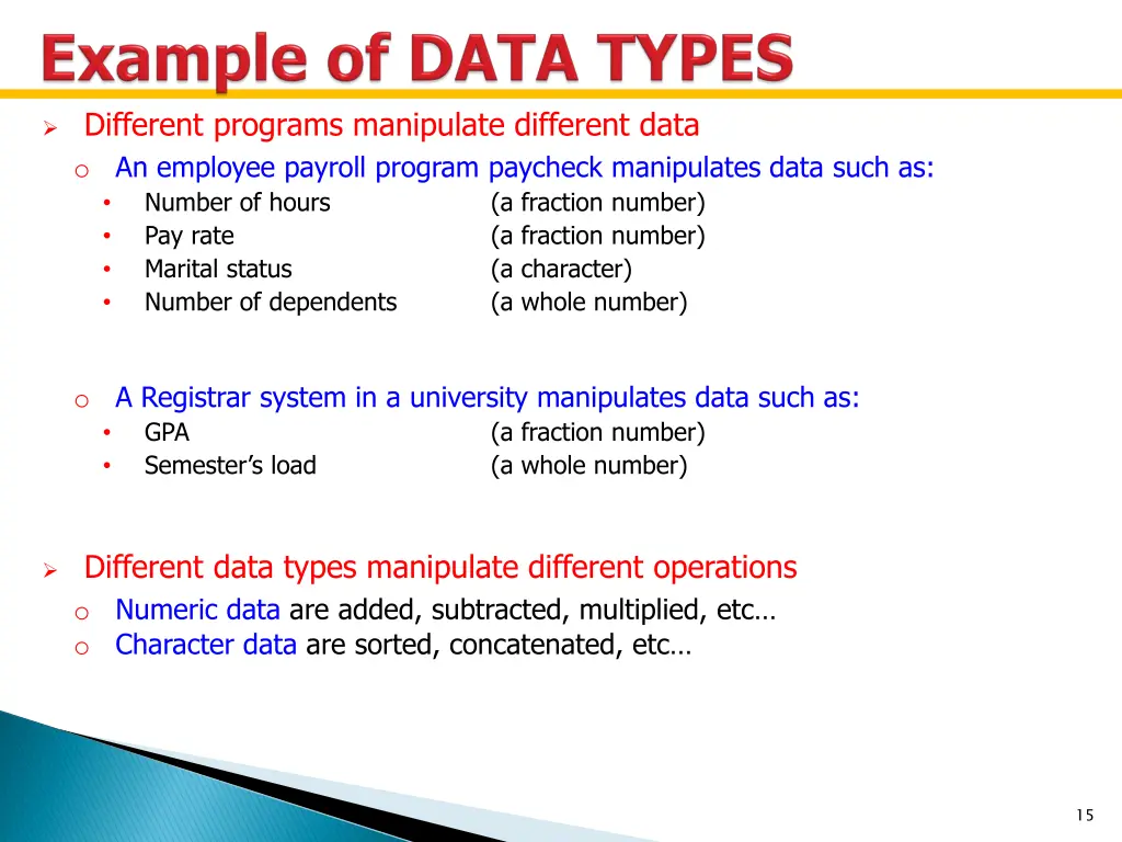different programs manipulate different data