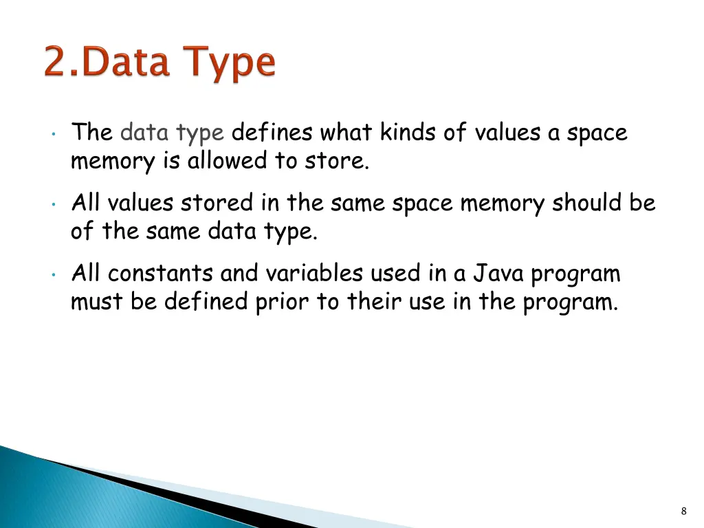 the data type defines what kinds of values