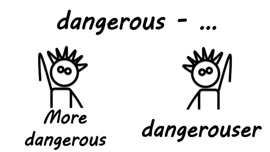 dangerous