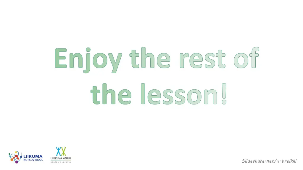 enjoy the rest of the lesson