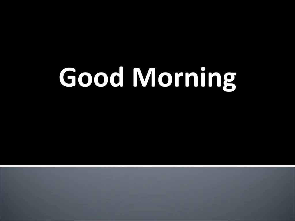good morning