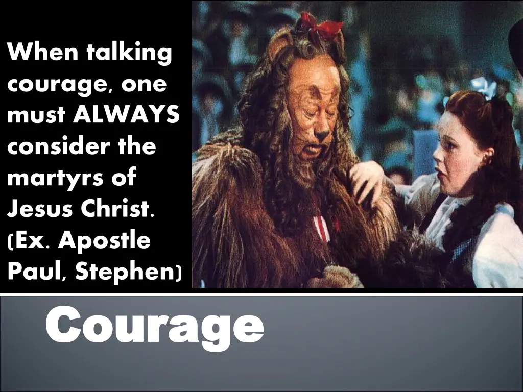 when talking courage one must always consider