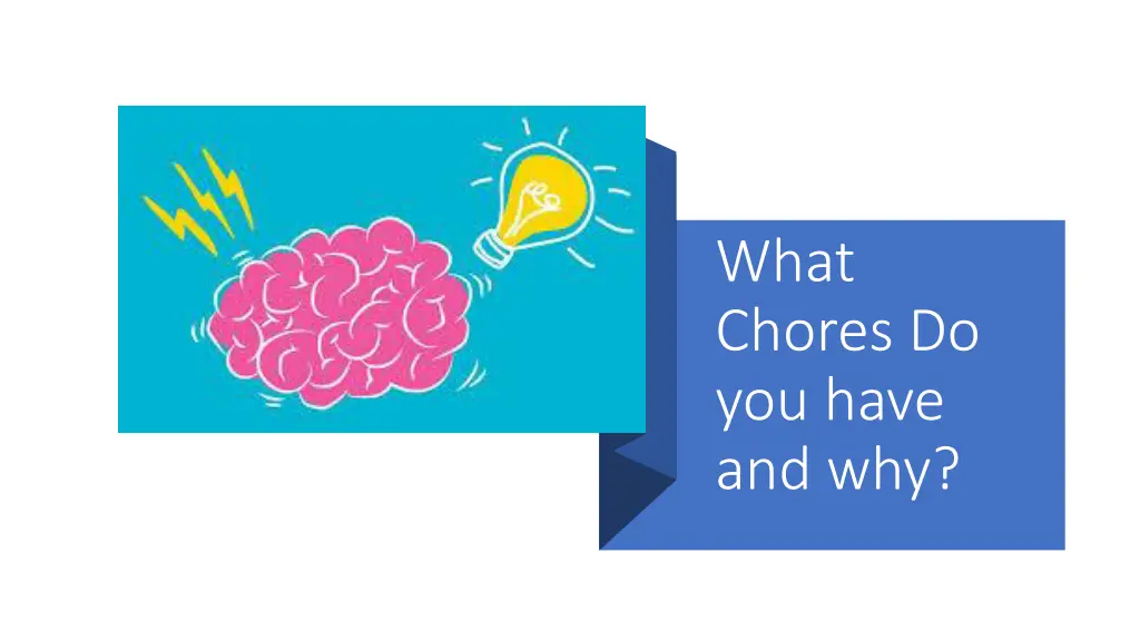 what chores do you have and why