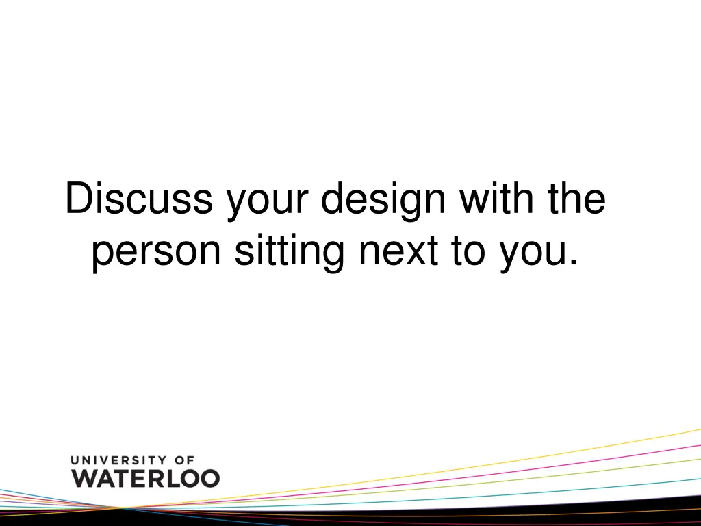 discuss your design with the person sitting next