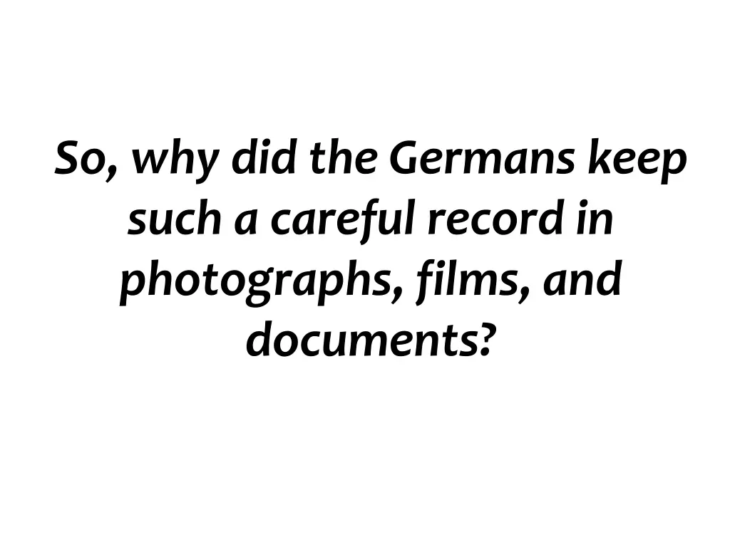 so why did the germans keep such a careful record