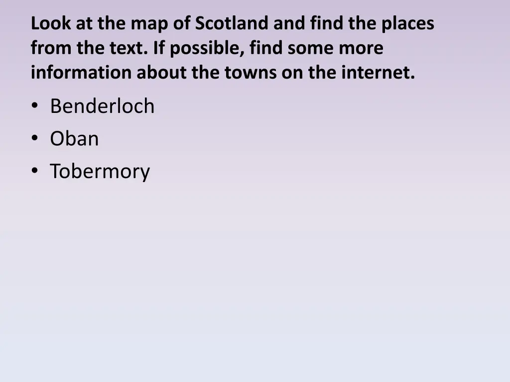 look at the map of scotland and find the places