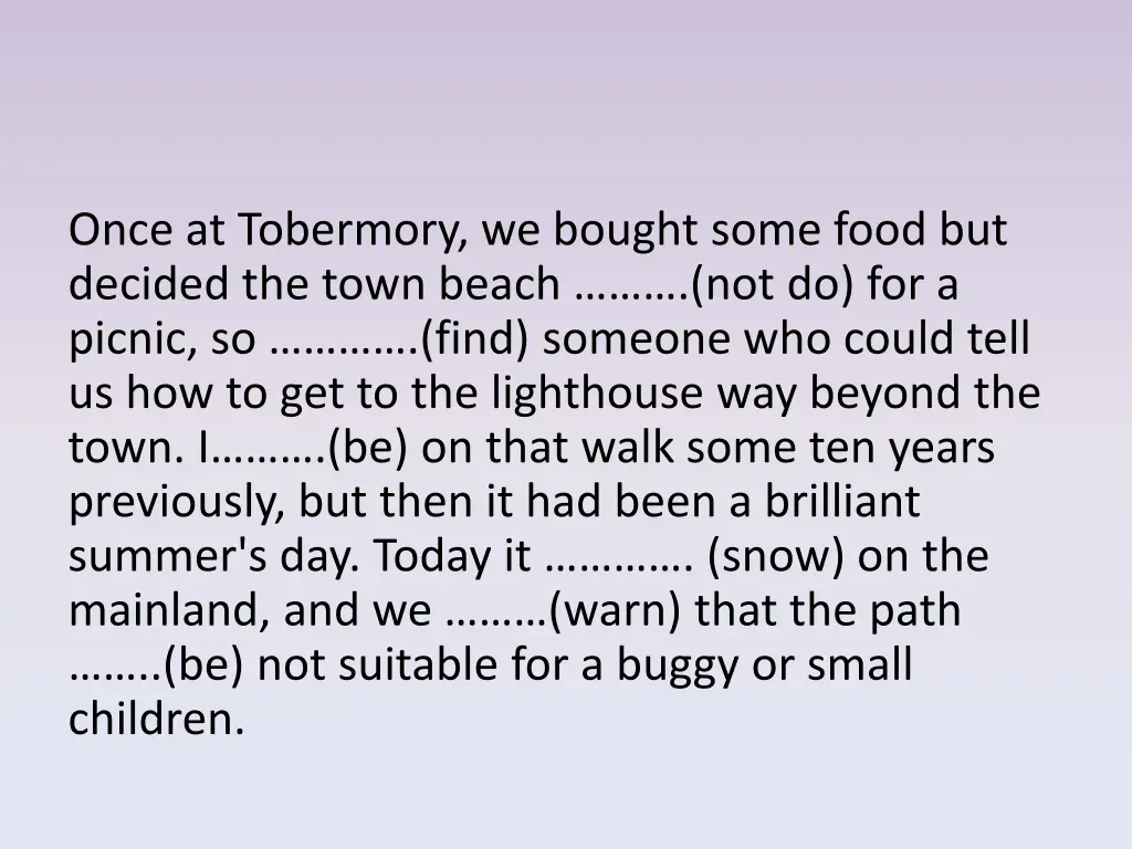 once at tobermory we bought some food but decided