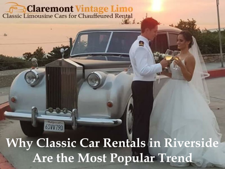 why classic car rentals in riverside are the most