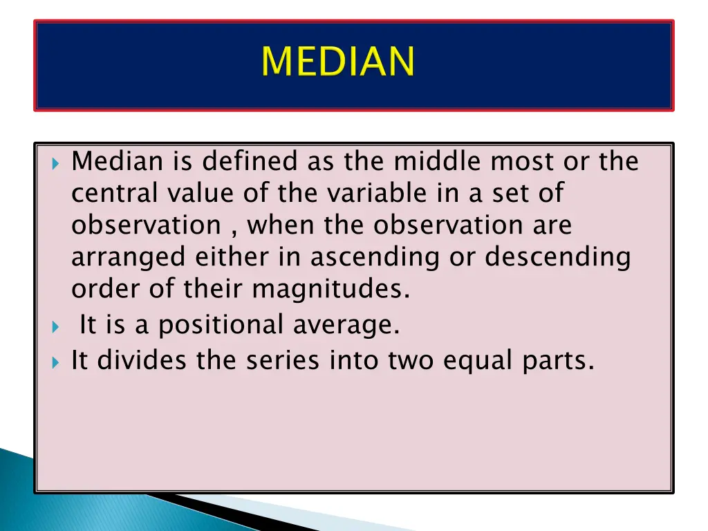 median is defined as the middle most
