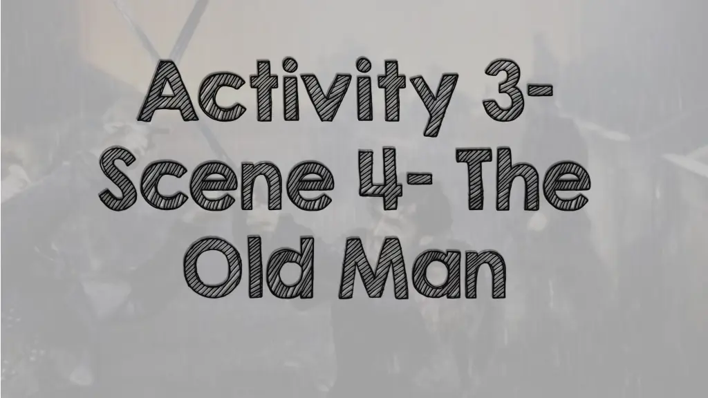 activity 3 scene 4 the old man