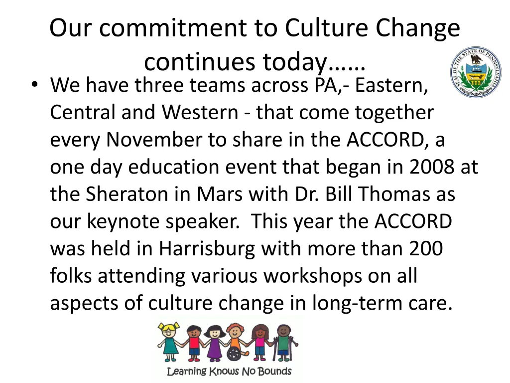 our commitment to culture change continues today