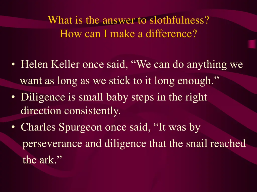 what is the answer to slothfulness how can i make