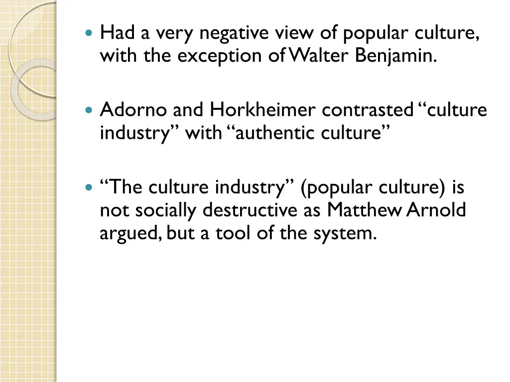had a very negative view of popular culture with