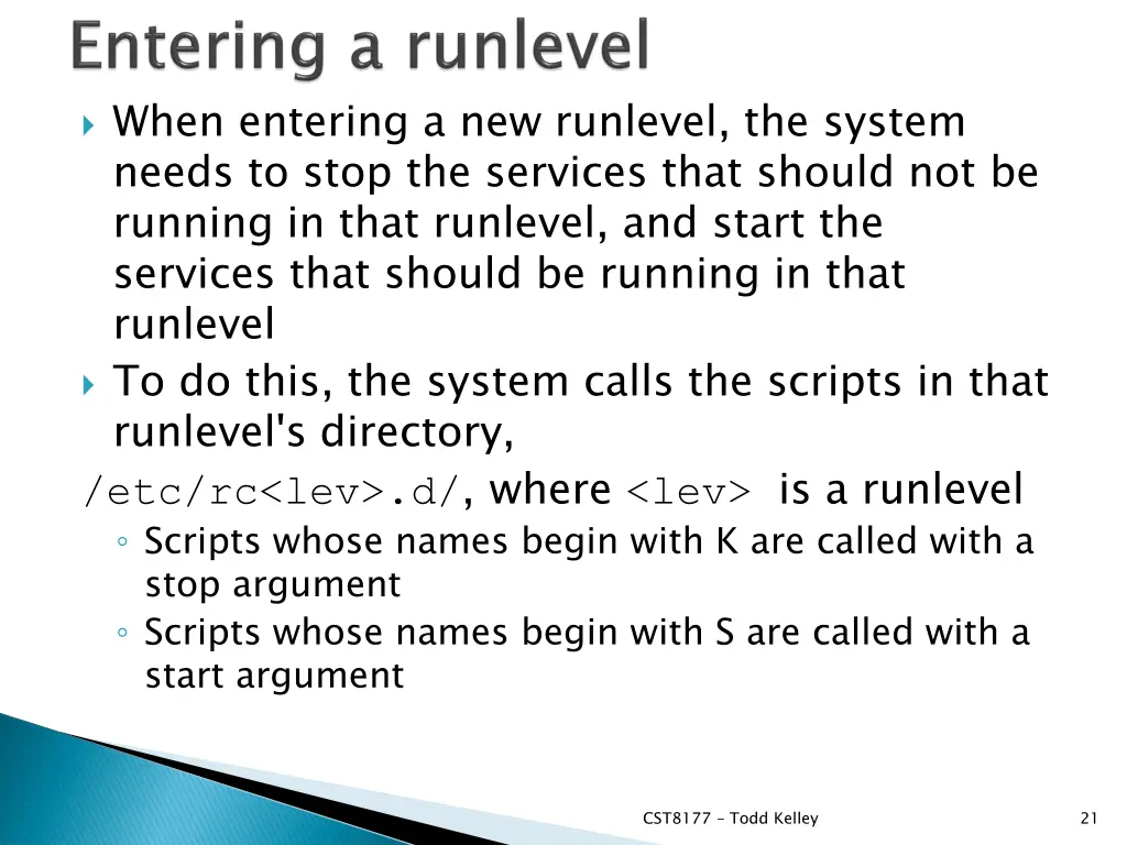 when entering a new runlevel the system needs