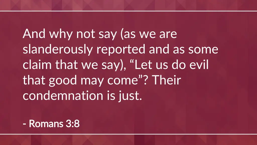 and why not say as we are slanderously reported