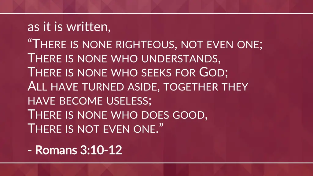as it is written t here is none righteous