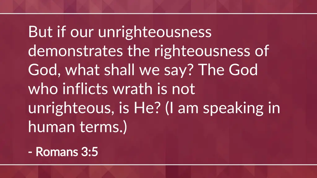 but if our unrighteousness demonstrates