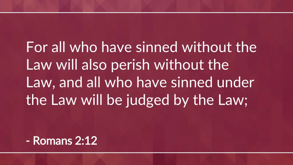 for all who have sinned without the law will also