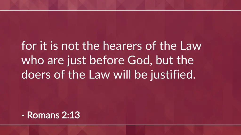 for it is not the hearers of the law who are just