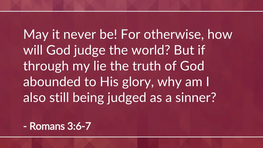 may it never be for otherwise how will god judge