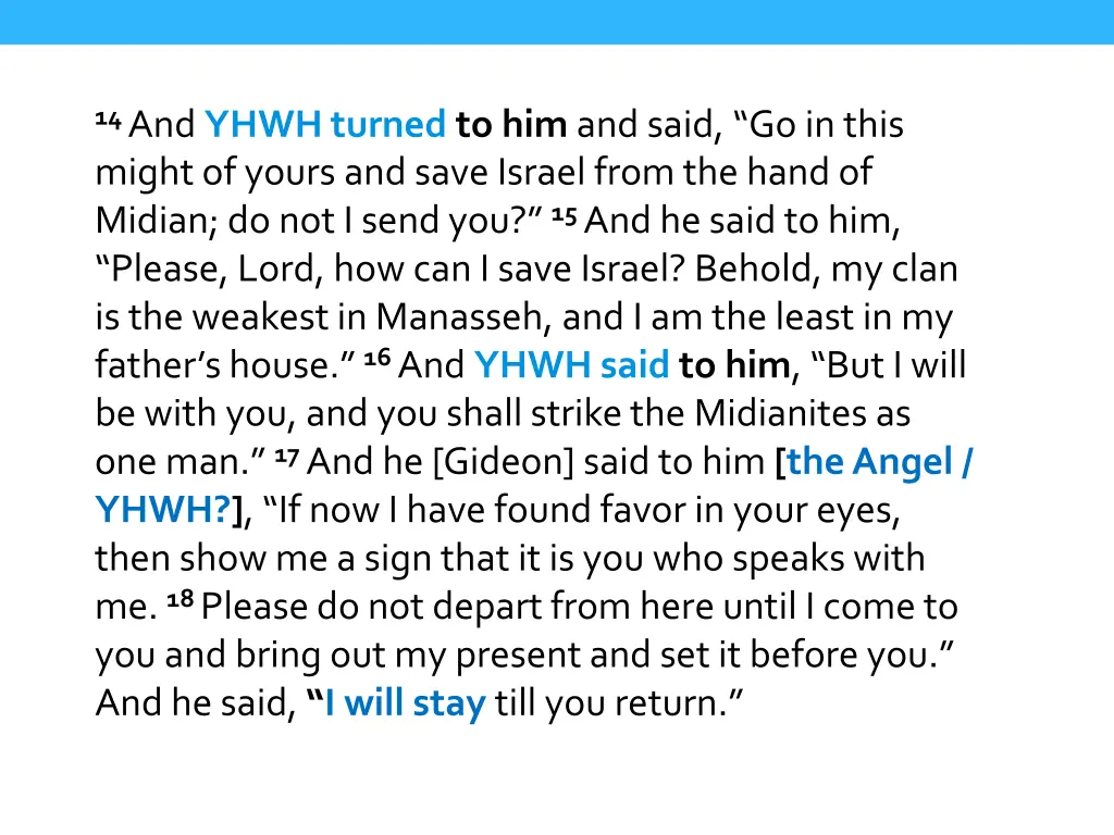 14 and yhwh turned to him and said go in this