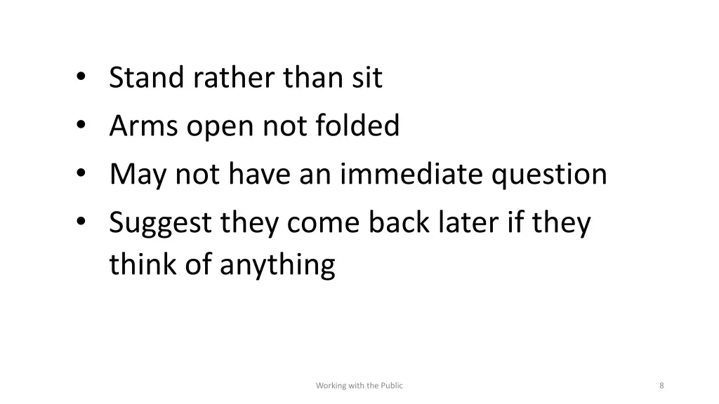 stand rather than sit arms open not folded