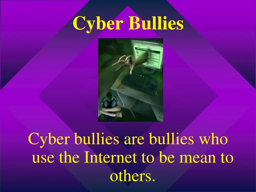 cyber bullies