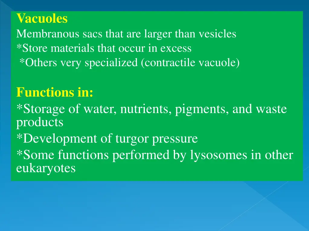 vacuoles membranous sacs that are larger than