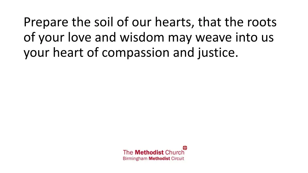 prepare the soil of our hearts that the roots
