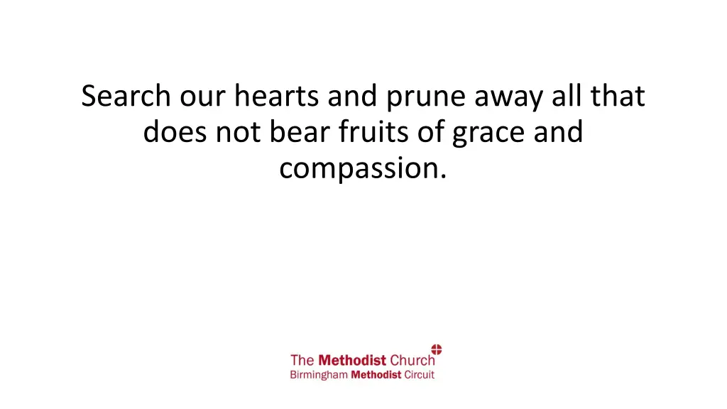 search our hearts and prune away all that does