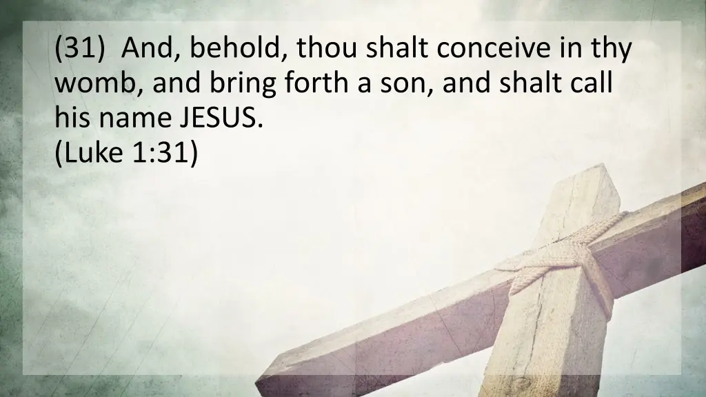 31 and behold thou shalt conceive in thy womb 1