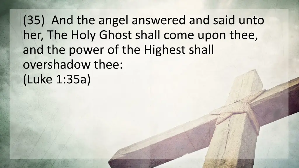 35 and the angel answered and said unto