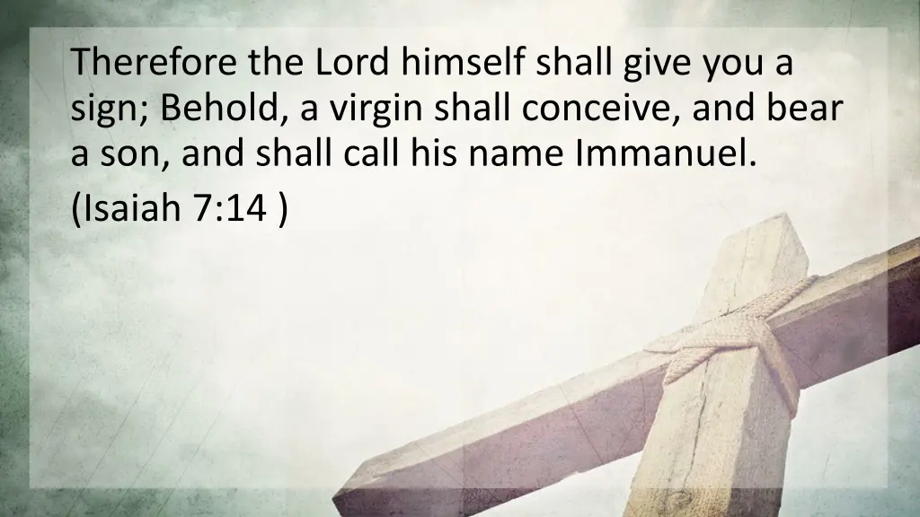 therefore the lord himself shall give you a sign