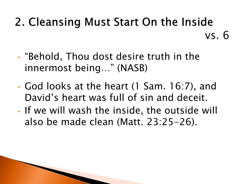 behold thou dost desire truth in the innermost