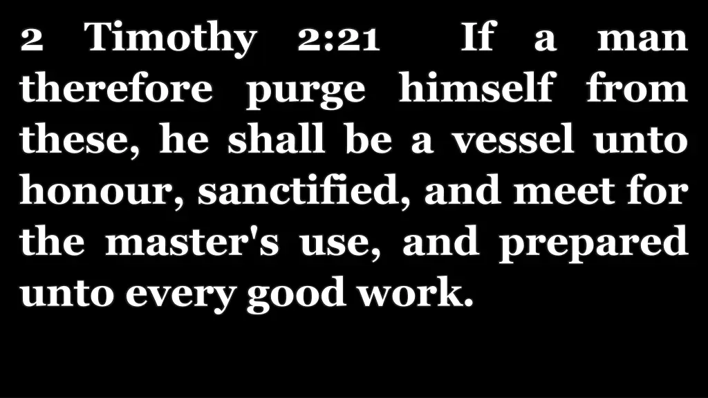 2 timothy 2 21 if a man therefore purge himself