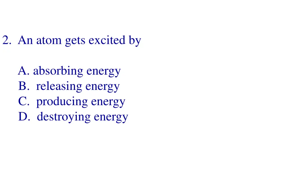 2 an atom gets excited by a absorbing energy
