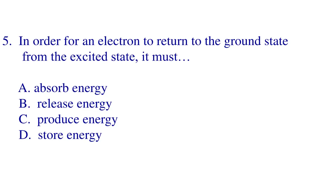 5 in order for an electron to return
